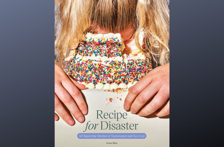 "Recipe for Disaster: 40 Superstar Stories of Sustenance and Survival" by Alison Riley.