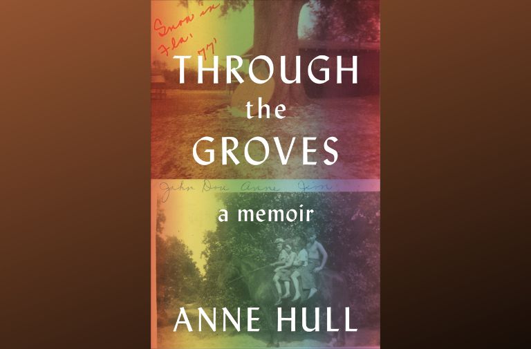 "Through the Groves: A Memoir" by Anne Hull.