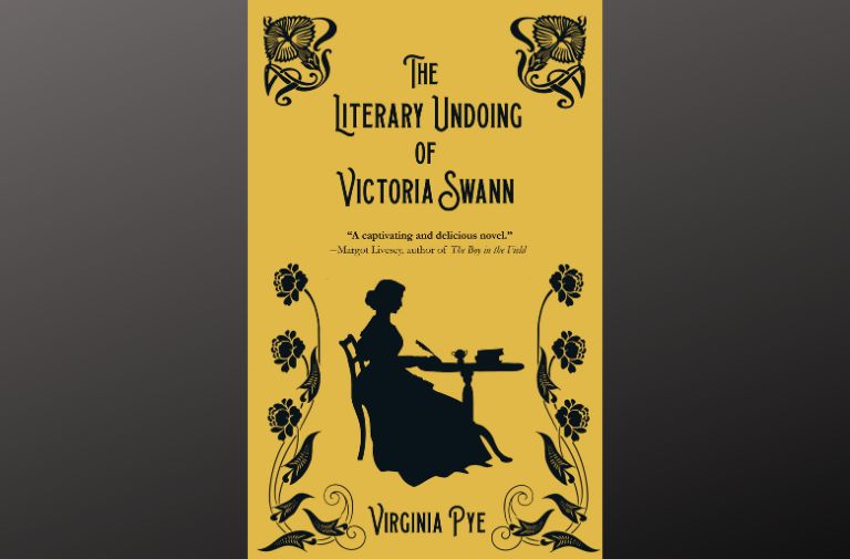"The Literary Undoing of Victoria Swann" by Virginia Pye.