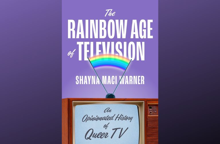 "The Rainbow Age of Television: An Opinionated History of Queer TV" by Shayna Maci Warner.