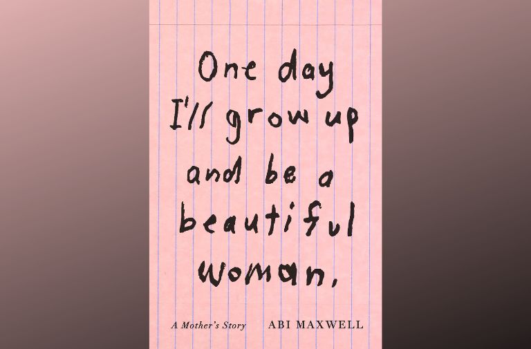 "One Day I'll Grow Up and Be a Beautiful Woman" by Abi Maxwell.